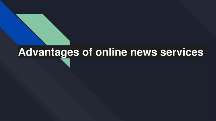 advantages of online news services
