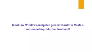 Maak uw Windows-computer gereed voordat u Mcafee-consumentenproducten downloadt