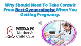 Why Should Need To Take Consult From Best Gynaecologist When You Getting Pregnancy.