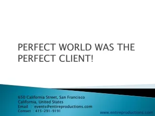 PERFECT WORLD WAS THE PERFECT CLIENT