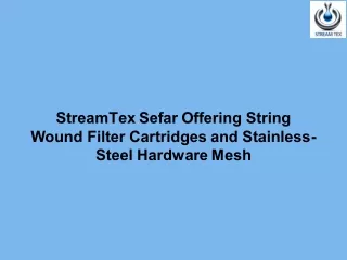 StreamTex Sefar Offering String Wound Filter Cartridges and Stainless-Steel Hardware Mesh