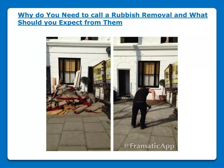 why do you need to call a rubbish removal