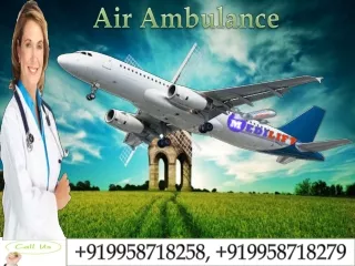 Air Ambulance in Patna and Guwahati by Medilift Ambulance with MD Doctor