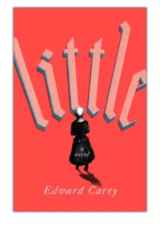 [PDF] Free Download Little By Edward Carey