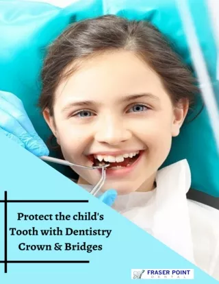 Protect the child's Tooth with Dentistry Crown & Bridges