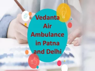Utmost Patient Shifting Service by Vedanta Air Ambulance in Patna