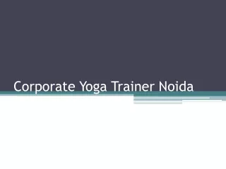 Corporate Yoga Trainer Noida - Corporate Yoga Instructor Noida