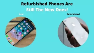 Refurbished phones are the new ones!