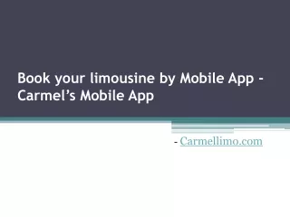 Book your limousine by Mobile App - Carmel’s Mobile App