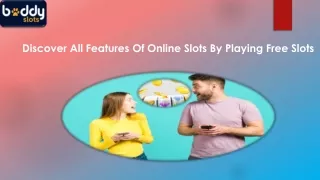 Discover All Features Of Online Slots By Playing Free Slots