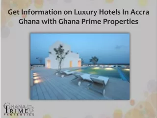 Get Information on Luxury Hotels In Accra Ghana with Ghana Prime Properties