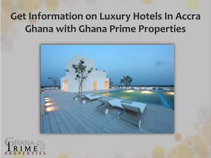 get information on luxury hotels in accra ghana with ghana prime properties