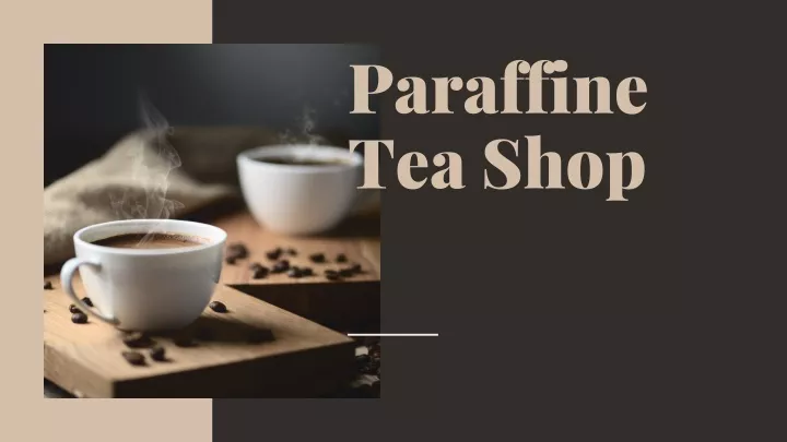 paraffine tea shop