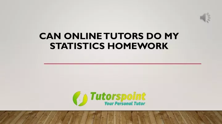 can online tutors do my statistics homework