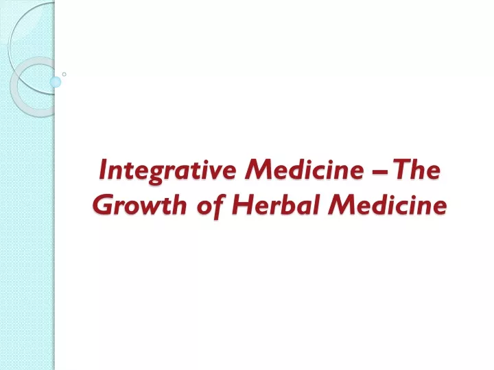 integrative medicine the growth of herbal medicine