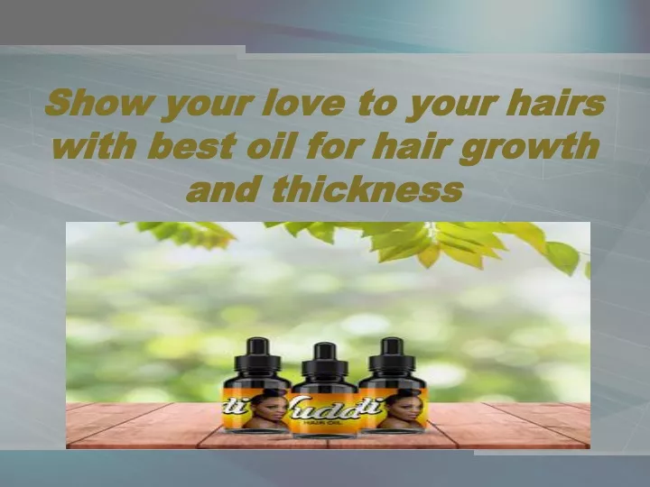 show your love to your hairs with best oil for hair growth and thickness