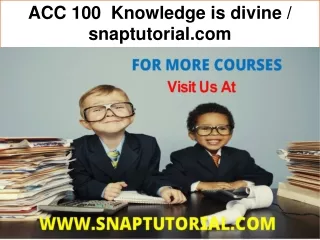 ACC 100  Knowledge is divine / snaptutorial.com