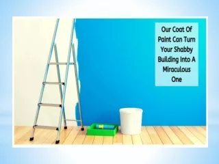 Our Coat Of Paint Can Turn Your Shabby Building Into A Miraculous One