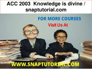 ACC 2003  Knowledge is divine / snaptutorial.com