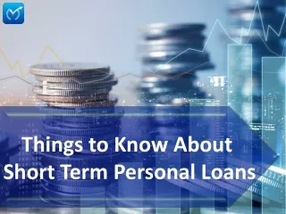 Things to know about short term personal loans