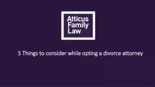 5 Things to consider while opting a divorce attorney
