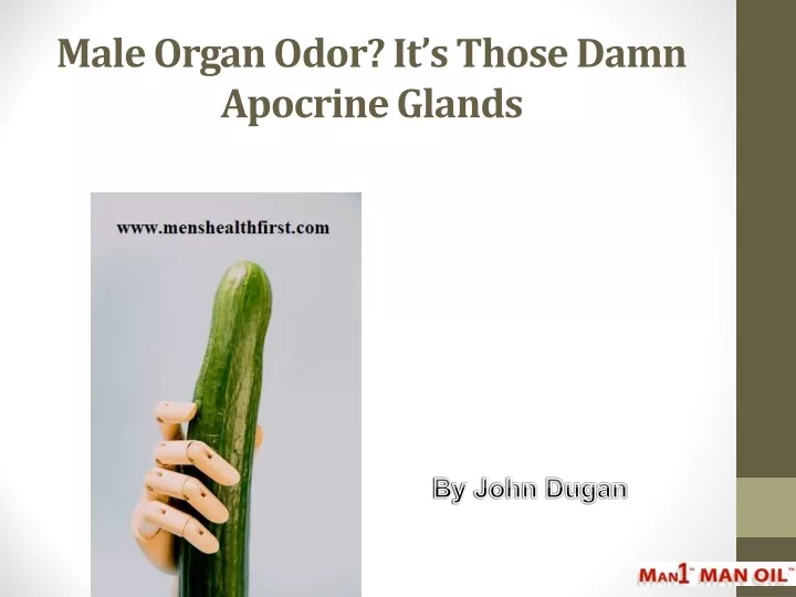 male organ odor it s those damn apocrine glands