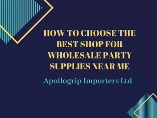HOW TO CHOOSE THE BEST SHOP FOR WHOLESALE PARTY SUPPLIES NEAR ME