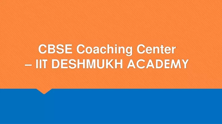cbse coaching center iit deshmukh academy
