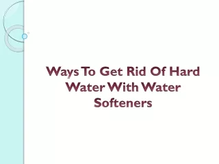 Ways To Get Rid Of Hard Water With Water Softeners