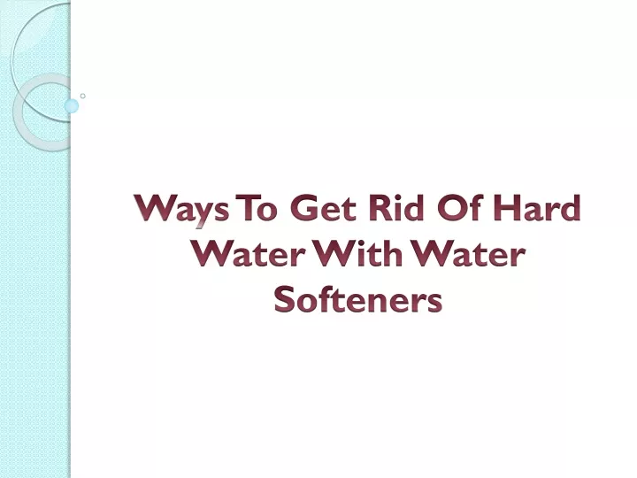 ways to get rid of hard water with water softeners