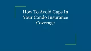 How To Avoid Gaps In Your Condo Insurance Coverage