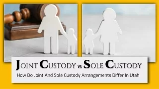 How Do Joint And Sole Custody Arrangements Differ In Utah