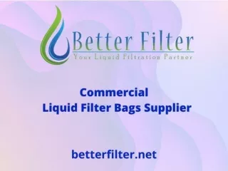 Commercial Liquid Filter Bags Supplier | Better Filter