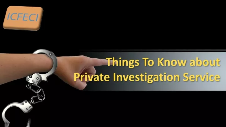 things to know about private investigation service