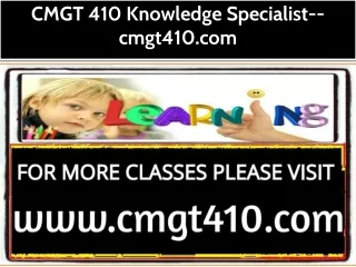 CMGT 410 Knowledge Specialist--cmgt410.com
