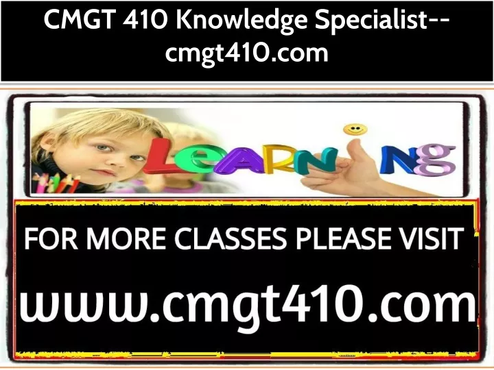 cmgt 410 knowledge specialist cmgt410 com
