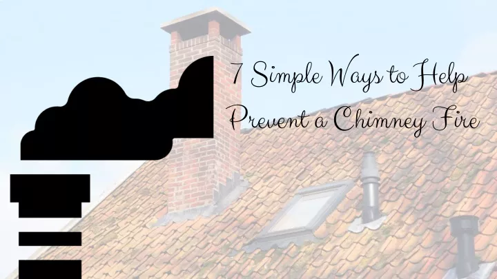 7 simple ways to help prevent a chimney fire
