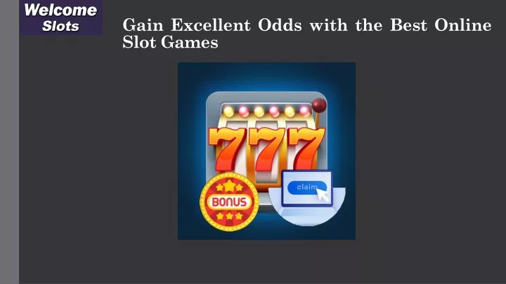 gain excellent odds with the best online slot games