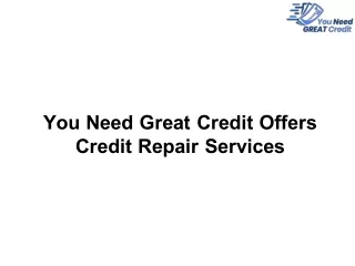 You Need Great Credit Offers Credit Repair Services