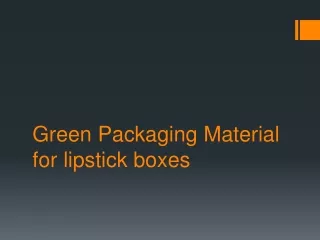 Green Packaging Material for lipstick boxes