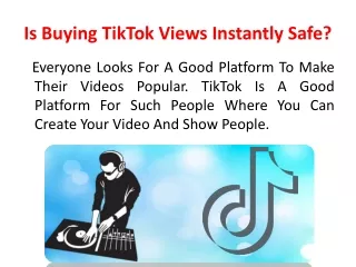 Is Buying TikTok Views Instantly Safe?
