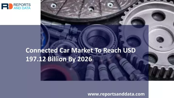 connected car market to reach usd 197 12 billion