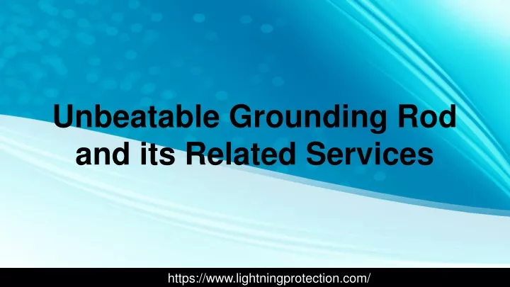 unbeatable grounding rod and its related services