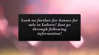 Look no further for houses for sale in Lahore! Just go through following information!