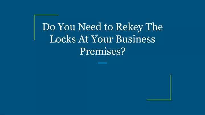 do you need to rekey the locks at your business premises