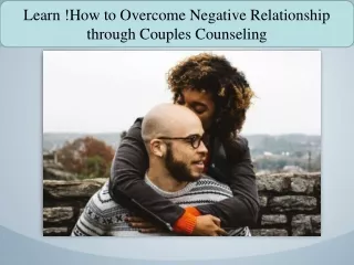 Learn !How to Overcome Negative Relationship through Couples Counseling