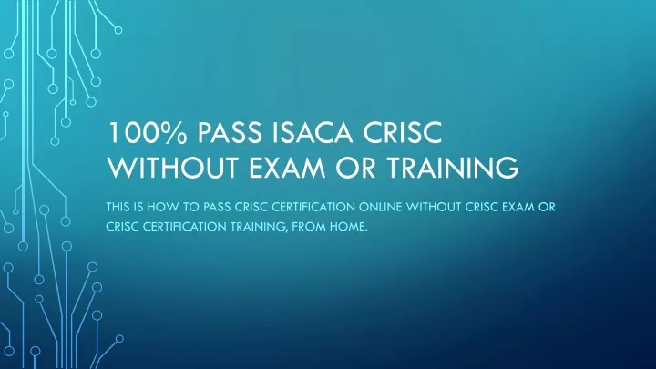 100 pass isaca crisc without exam or training