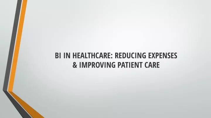 bi in healthcare reducing expenses improving