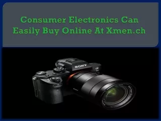 Consumer Electronics Can Easily Buy Online At Xmen.ch