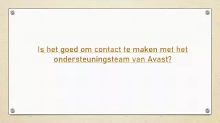 Is het goed om contact te maken met het ondersteuningsteam van Avast